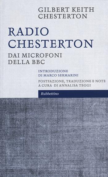 Radio Chesterton. Dai microfoni della BBC - Gilbert Keith Chesterton - Libro Rubbettino 2015, Le bighe | Libraccio.it
