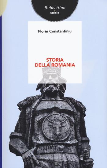 Storia della Romania - Florin Costantiniu - Libro Rubbettino 2015, Storie | Libraccio.it