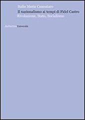 Il nazionalismo ai tempi di Fidel Castro. Rivoluzione, stato, socialismo