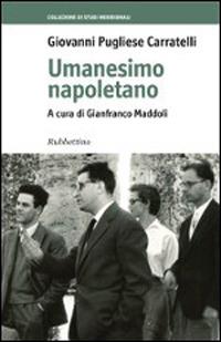 Umanesimo napoletano - Giovanni Carratelli Pugliese - Libro Rubbettino 2015 | Libraccio.it
