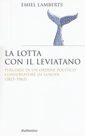 Lotta con il Leviatano. Percorsi di un ordine politico conservatore in Europa (1815-1965)