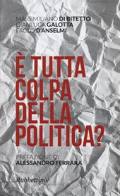 È tutta colpa della politica?