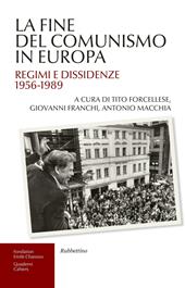 La fine del comunismo in Europa. Regimi e dissidenze (1956-1989)