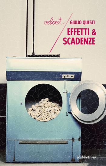Effetti & scadenze - Giulio Questi - Libro Rubbettino 2015, Velvet | Libraccio.it
