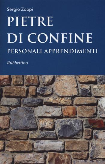 Pietre di confine. Personali apprendimenti - Sergio Zoppi - Libro Rubbettino 2015, Varia | Libraccio.it