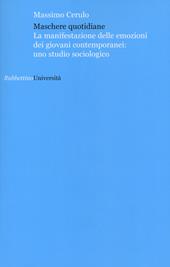 Maschere quotidiane. La manifestazione delle emozioni dei giovani contemporanei: uno studio sociologico