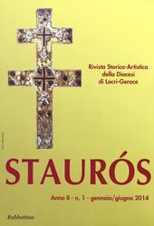 Staurós. Rivista storico-artistica della diocesi di Locri-Gerace (2014). Vol. 1