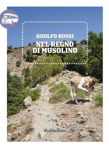 Nel regno di Musolino - Adolfo Rossi - Libro Rubbettino 2016, Viaggio in Calabria | Libraccio.it