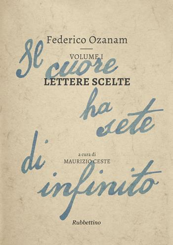 Lettere scelte. Il cuore ha sete di infinito. Vol. 1 - Federico Ozanam - Libro Rubbettino 2016, Varia | Libraccio.it