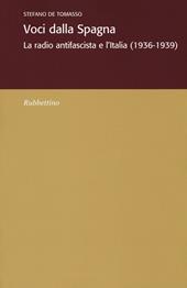 Voci dalla Spagna. La radio antifascista e l'Italia (1936-1939)