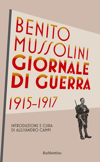 Giornale di guerra 1915-1917 - Benito Mussolini - Libro Rubbettino 2016, Varia | Libraccio.it