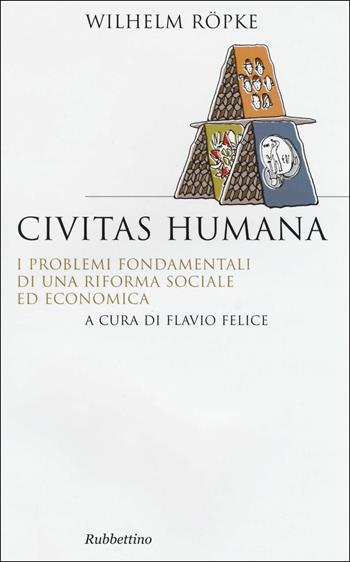 Civitas humana. I problemi fondamentali di una riforma sociale ed economica - Wilhelm Röpke - Libro Rubbettino 2017, Saggi | Libraccio.it