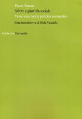 Salute e giustizia sociale. Verso una teoria politica normativa