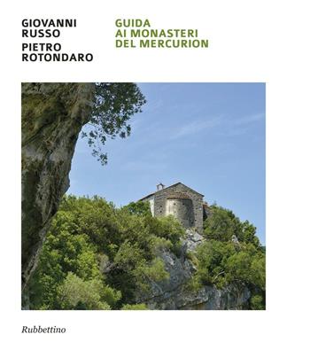 Guida ai monasteri del Mercurion - Giovanni Russo, Pietro Rotondaro - Libro Rubbettino 2016 | Libraccio.it