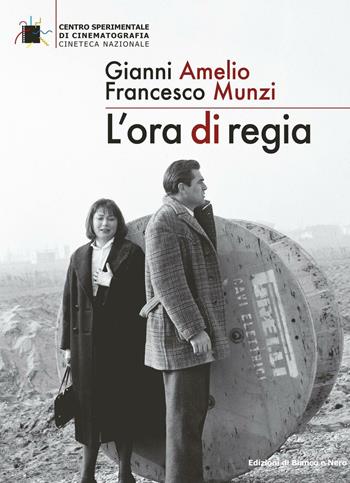 L'ora di regia - Gianni Amelio, Francesco Munzi - Libro Rubbettino 2016, Edizioni di Bianco e Nero | Libraccio.it