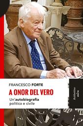 A onor del vero. Un'autobiografia politica e civile