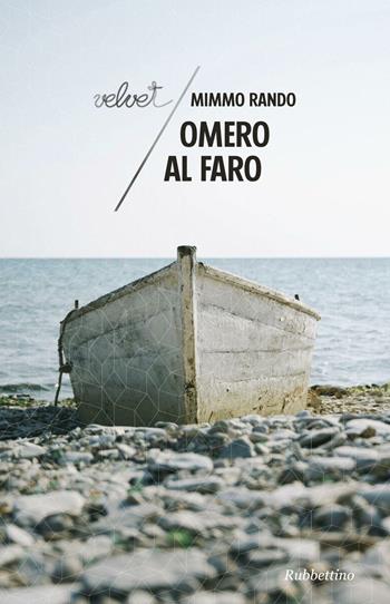 Omero al faro - Mimmo Rando - Libro Rubbettino 2016, Velvet | Libraccio.it