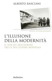 L' illusione della modernità. Il Sud-est dell'Europa tra le due guerre mondiali