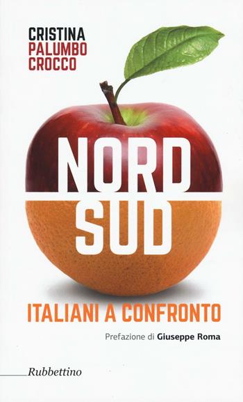 Nord sud. Italiani a confronto - Cristina Palumbo Crocco - Libro Rubbettino 2016 | Libraccio.it