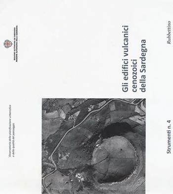 Gli edifici vulcanici cenozoici della Sardegna  - Libro Rubbettino 2016 | Libraccio.it