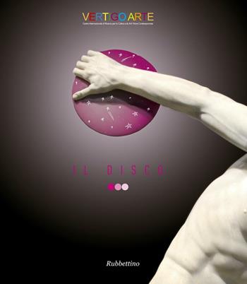 Il disco. Ediz. a colori  - Libro Rubbettino 2017, Rubbettino arte contemporanea | Libraccio.it
