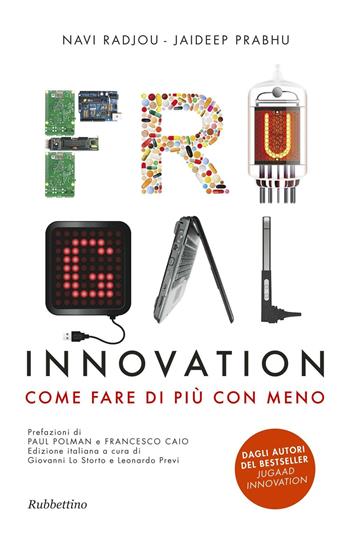 Frugal innovation. Come fare di più con meno - Navi Radjou, Jaideep Prabhu - Libro Rubbettino 2016 | Libraccio.it