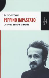 Peppino Impastato. Una vita contro la mafia