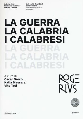 La guerra la Calabria i calabresi  - Libro Rubbettino 2016, I Quaderni di Rogerius | Libraccio.it