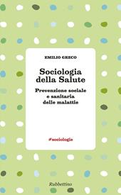 Sociologia della salute. Prevenzione sociale e sanitaria delle malattie