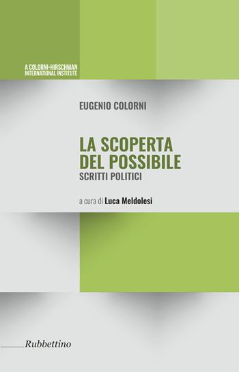 La scoperta possibile. Scritti politici - Eugenio Colorni - Libro Rubbettino 2017 | Libraccio.it