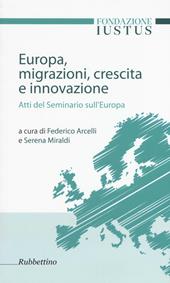 Europa. Migrazioni, crescita e innovazione. Atti del seminario sull'Europa