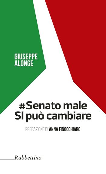 #Senato male. SI può cambiare - Giuseppe Alonge - Libro Rubbettino 2016, Varia | Libraccio.it
