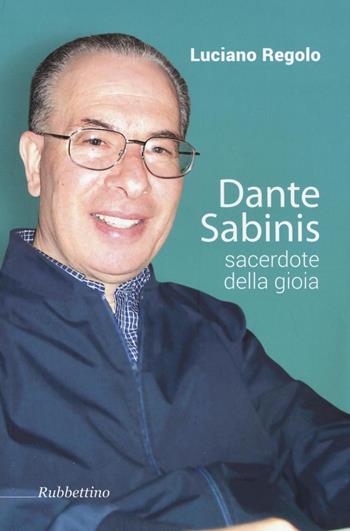 Dante Sabinis sacerdote della gioia - Luciano Regolo - Libro Rubbettino 2016, Varia | Libraccio.it