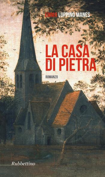 La casa di pietra - Emma Luppino Manes - Libro Rubbettino 2017 | Libraccio.it