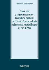 Giustizia e «rigenerazione». Politiche e pratiche del diritto penale in Italia nel triennio repubblicano (1796-1799)