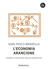 L'economia arancione. Storie e politiche della creatività