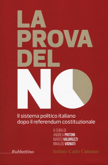 La prova del no. Il sistema politico italiano dopo il referendum costituzionale  - Libro Rubbettino 2017 | Libraccio.it