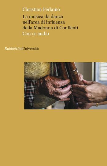 La musica da danza nell'area di influenza della Madonna di Conflenti. Con CD-Audio - Christian Ferlaino - Libro Rubbettino 2017, Antropologia e storia sociale | Libraccio.it
