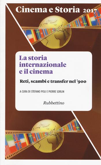 Cinema e storia (2017). Vol. 1: La storia internazionale e il cinema. Reti, scambi e transfer nel '900  - Libro Rubbettino 2017, Le riviste | Libraccio.it