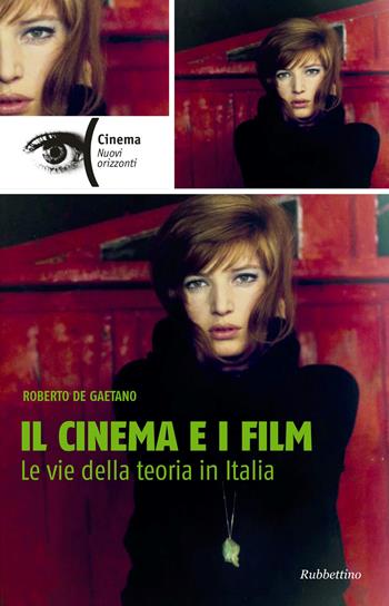 Il cinema e i film. Le vie della teoria in Italia - Roberto De Gaetano - Libro Rubbettino 2017, Cinema | Libraccio.it