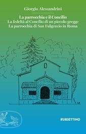 La parrocchia e il Concilio. La fedeltà al Concilio di un piccolo gregge. La parrocchia di San Fulgenzio in Roma