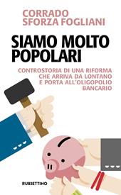 Siamo molto popolari. Controstoria di una riforma che arriva da lontano e porta all'oligopolio bancario