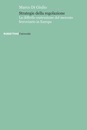 Strategie della regolazione. La difficile costruzione del mercato ferroviario in Europa