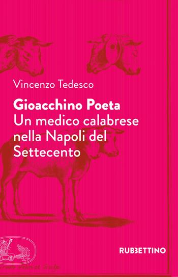 Gioacchino Poeta. Un medico calabrese nella Napoli del Settecento - Vincenzo Tedesco - Libro Rubbettino 2017, Varia | Libraccio.it