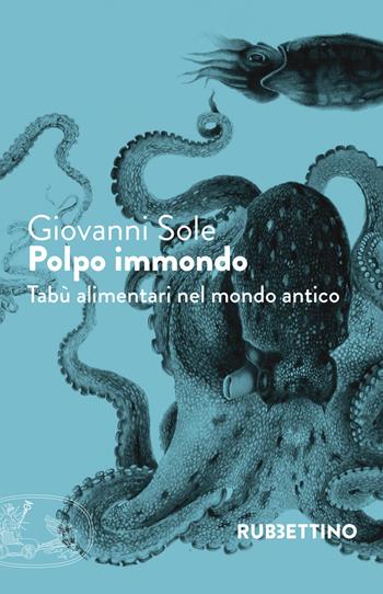 Polpo immondo. Tabù alimentari nel mondo antico - Giovanni Sole - Libro Rubbettino 2017, Varia | Libraccio.it