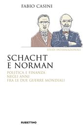 Schacht e Norman. Politica e finanza negli anni fra le due guerre mondiali
