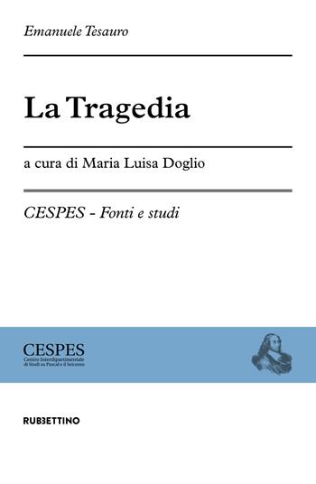 La tragedia - Emanuele Tesauro - Libro Rubbettino 2018, CESPES. Fonti e studi | Libraccio.it