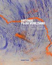 Antonio Pujia Veneziano. Segni tempo spazio. Catalogo della mostra (Corigliano Calabro, 23 maggio-26 giugno 2015). Ediz. italiana e inglese