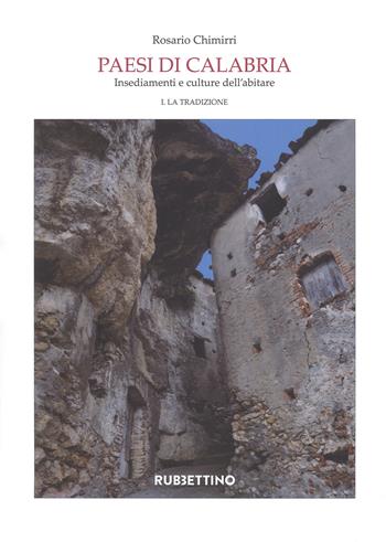 Paesi di Calabria. Insediamenti e culture dell'abitare. Vol. 1-2: La tradizione-La modernità - Rosario Chimirri - Libro Rubbettino 2018, Varia | Libraccio.it