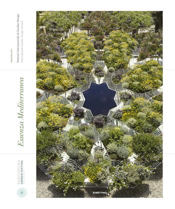 Essenza mediterranea. Festival internazionale di garden design 2017. Ediz. italiana e inglese  - Libro Rubbettino 2017, Varia | Libraccio.it